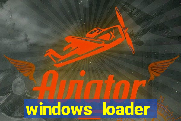 windows loader ativador windows 7